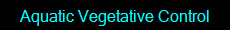 Aquatic Vegetative Control